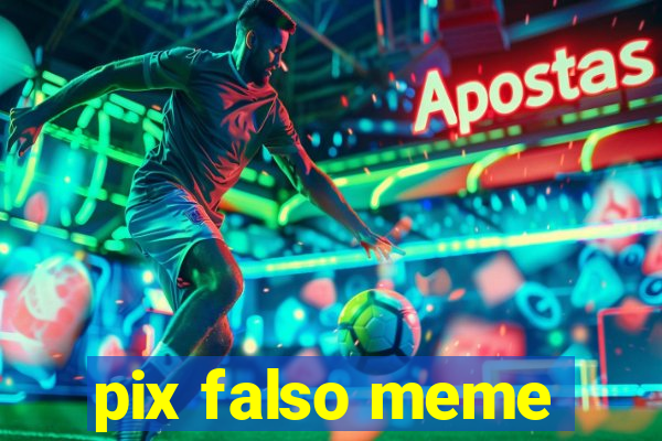 pix falso meme